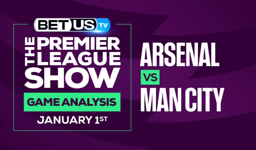 Premier League Analysis, Picks and Predictions: Arsenal vs Man City (Dec 30th)
