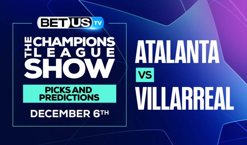 Champions League Analysis, Picks and Predictions: Atalanta vs Villarreal (Dec 6)