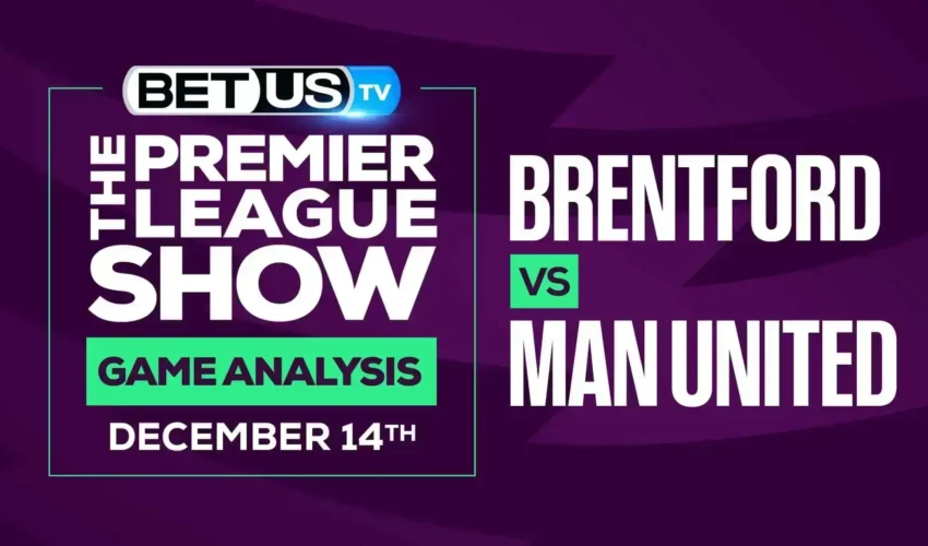 Premier League Analysis, Picks and Predictions: Brentford vs Man United (Dec 13rd)
