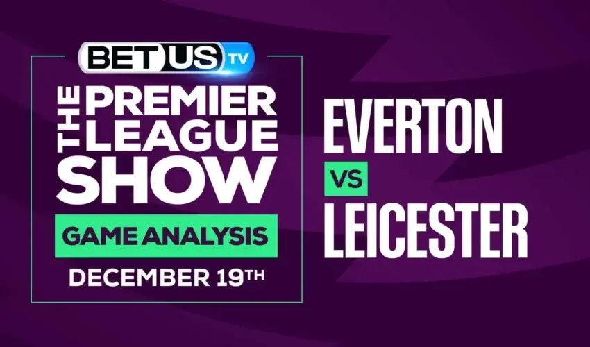 Premier League Analysis, Picks and Predictions: Everton vs Leicester (Dec 16th)