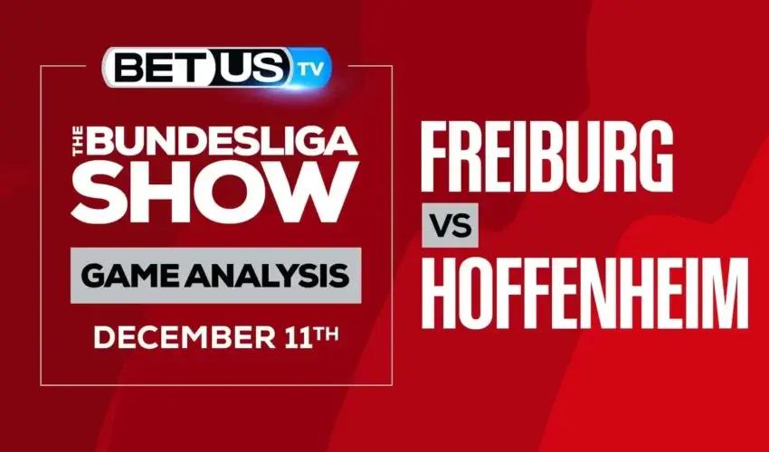 The Bundesliga Analysis, Picks and Predictions: Freiburg vs Hoffenheim (Dec 10th)