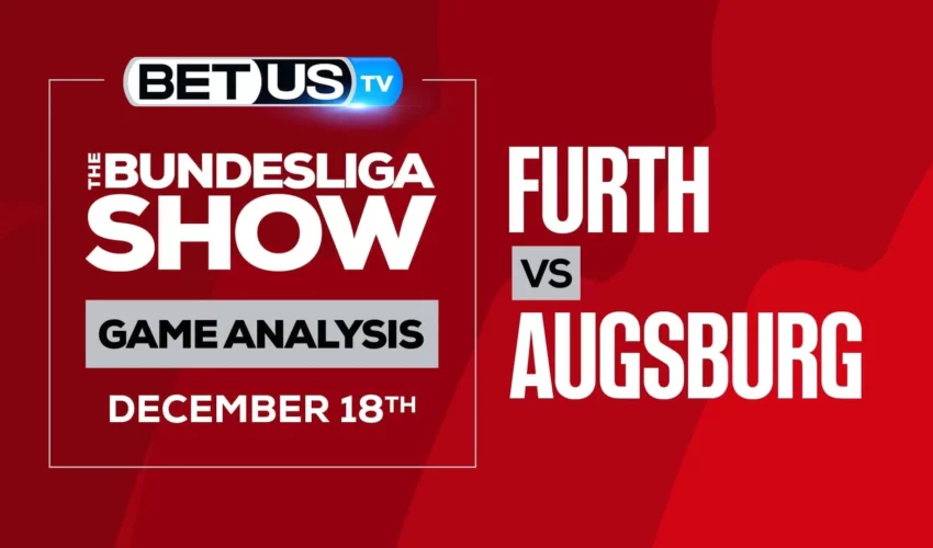 Greuther Furth vs Augsburg: Picks & Analysis (Dec 17th)