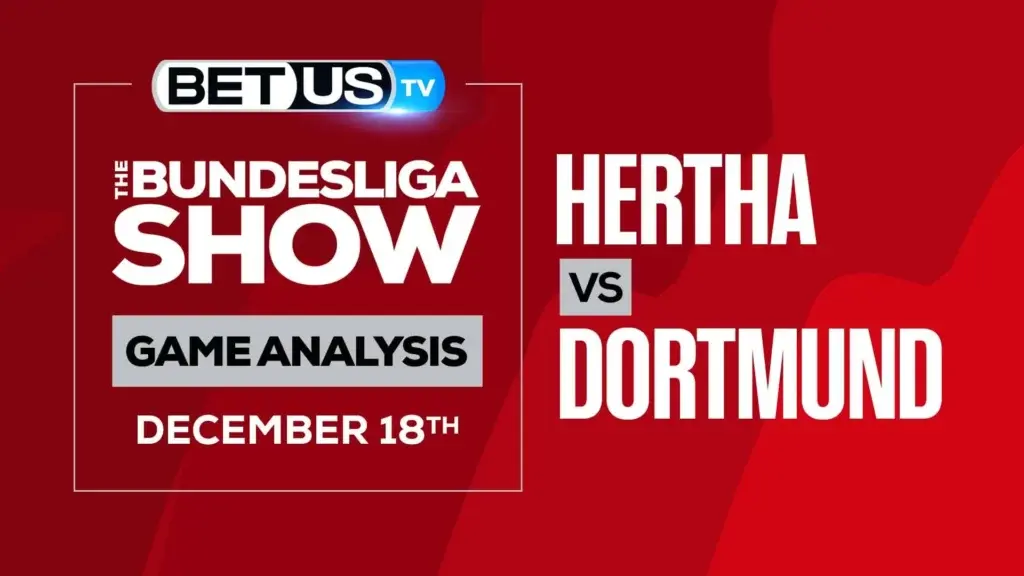 Hertha Berlin vs Dortmund: Odds & Predictions (Dec 17th)