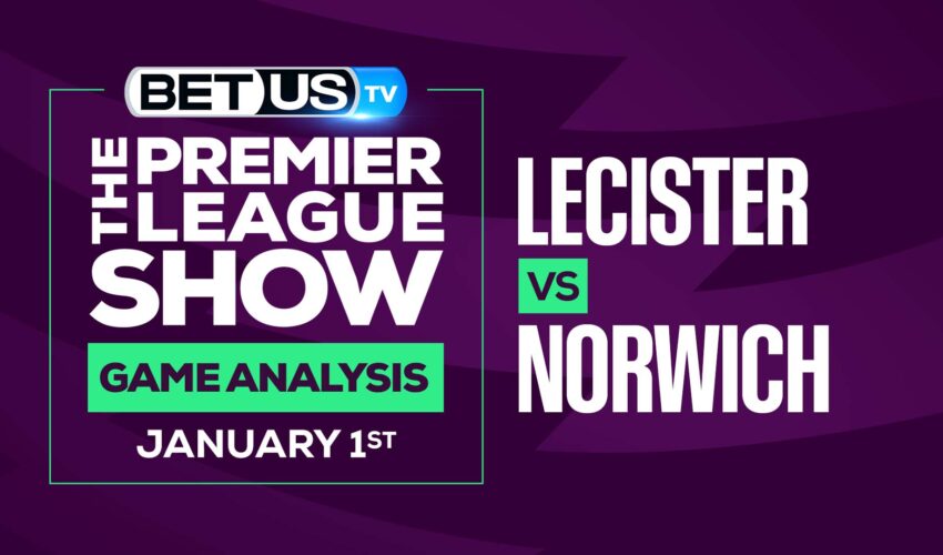 Premier League Analysis, Picks and Predictions: Leicester vs Norwich (Dec 30th)