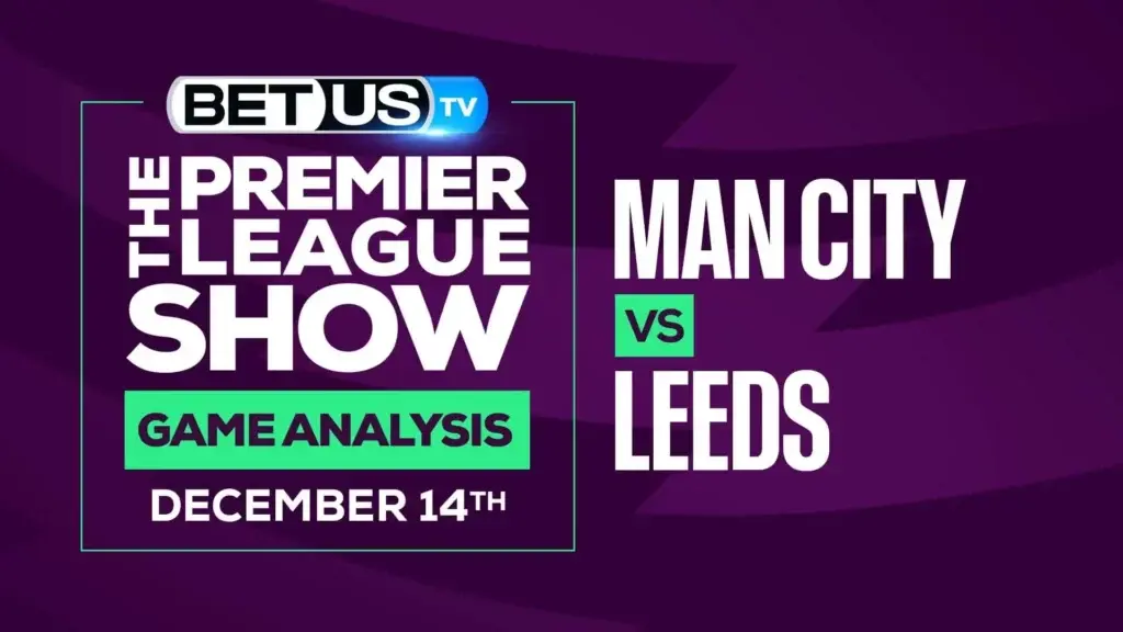Premier League Analysis, Picks and Predictions: Man City vs Leeds (Dec 13rd)