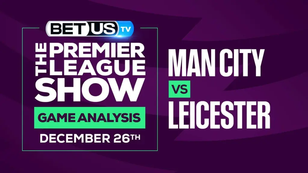 Man City vs Leicester: Odds & Preview (Dec 21th)