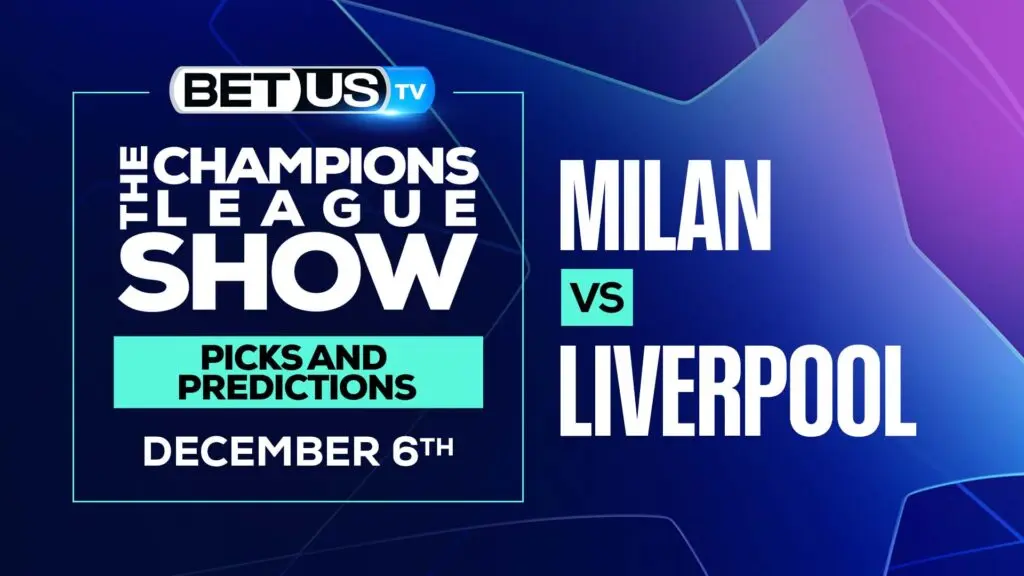 Champions League Analysis, Picks and Predictions: Milan vs Liverpool (Dec 6)