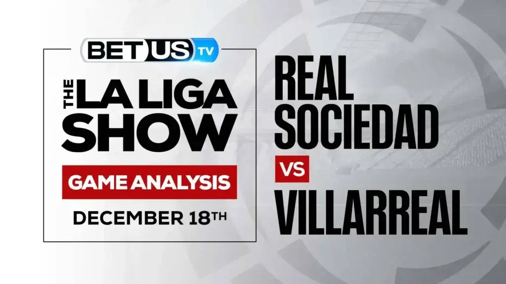 Real Sociedad vs Villarreal: Picks & Predictions (Dec 16th)