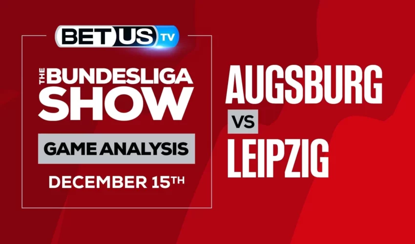 The Bundesliga Analysis, Picks and Predictions: Augsburg vs Leipzig (Dec 13th)