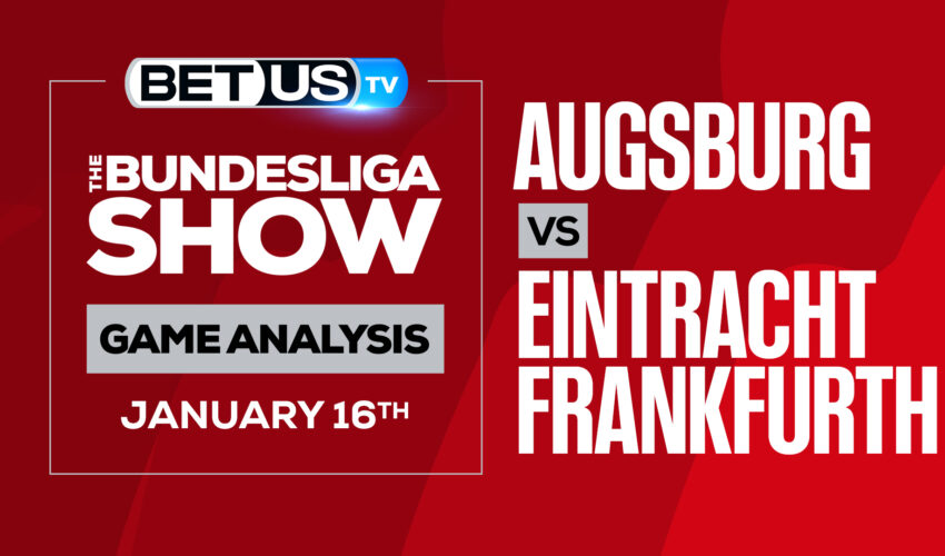 Augsburg vs Eintracht Frankfurt: Picks and Analysis (Jan 14th)