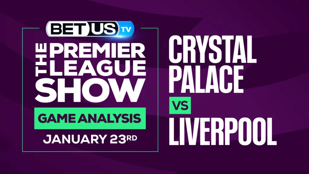 Crystal Palace vs Liverpool: Picks & Preview (Jan 20th)