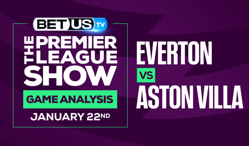 Everton vs Aston Villa: Picks & Predictions (Jan 20th)
