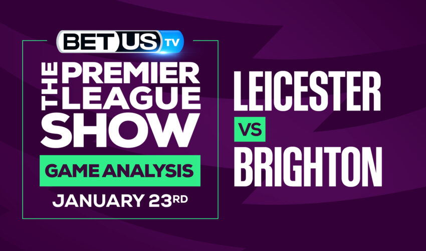 Leicester vs Brighton: Odds & Preview (Jan 20th)
