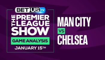 Man City vs Chelsea: Preview & Predictions (Jan13th)