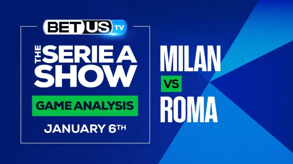 Milan vs Roma: Preview & Predictions (Jan 3rd)