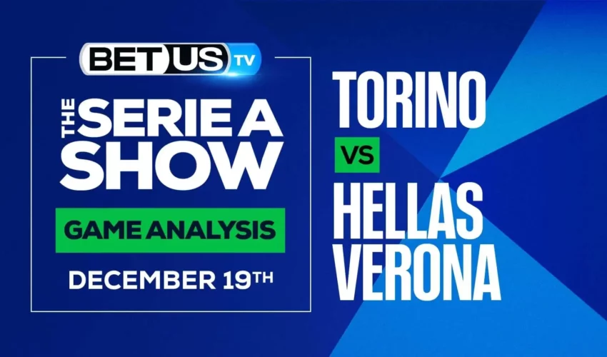 Serie A Analysis, Picks and Predictions: Torino vs Hellas Verona (Dec 16th)