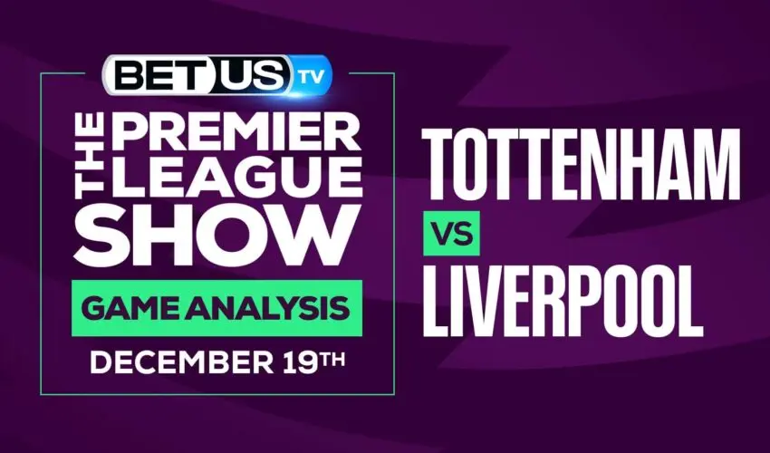 Premier League Analysis, Picks and Predictions: Tottenham vs Liverpool (Dec 16th)