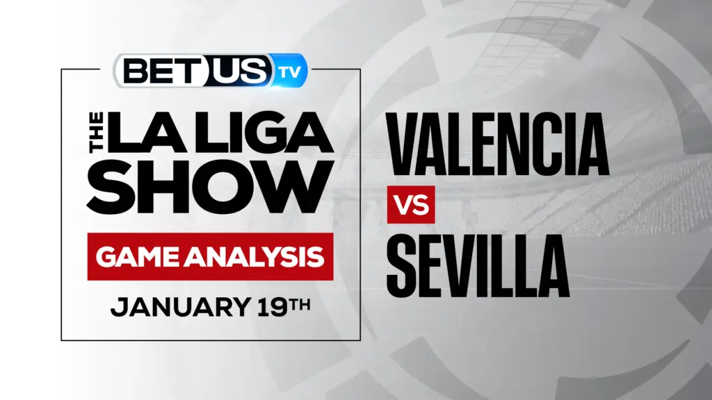 Valencia vs Sevilla: Odds & Preview (Jan17th)