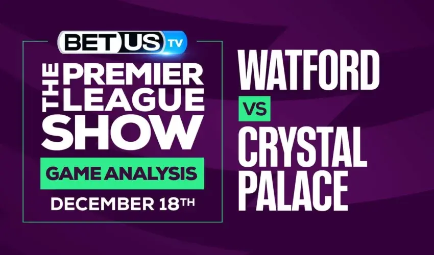 Premier League Analysis, Picks and Predictions: Watford vs Crystal Palace (Dec 16th)