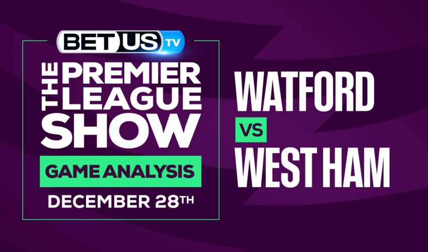 Watford vs West Ham: Predictions & Preview (Dec 27th)