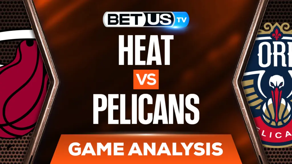 Miami Heat vs New Orleans Pelicans: Odds & Analysis (Feb 10th)