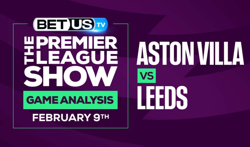 Aston Villa vs Leeds: Odds & Analysis (Feb 7th)
