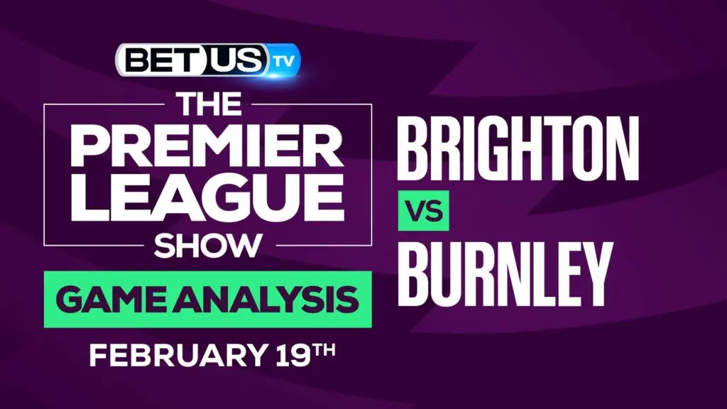 Brighton vs Burnley: Preview & Picks (Feb 17th)