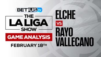 Elche vs Rayo Vallecano: Predictions & Analysis (Feb 17th)