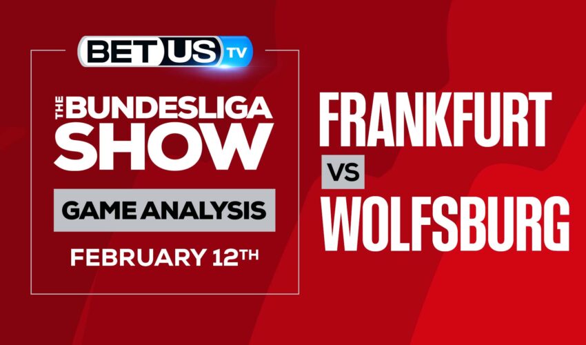 Eintracht Frankfurt vs Wolfsburg: Odds & Analysis (Feb 11th)