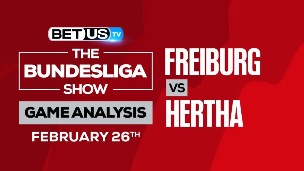 Freiburg vs Hertha Berlin: Predictions & Picks (Feb 26th)