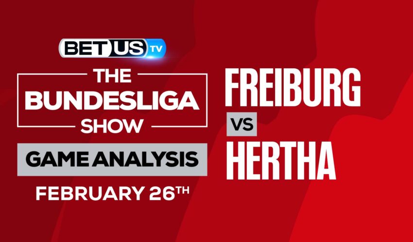 Freiburg vs Hertha Berlin: Predictions & Picks (Feb 26th)