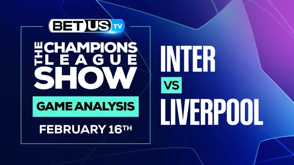 Inter vs Liverpool: Picks & Predictions (Feb 16th)