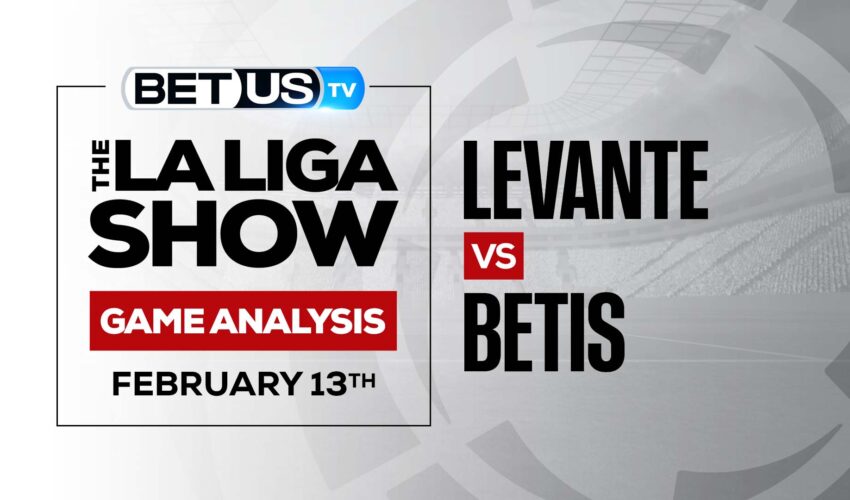 Levante vs Betis: Picks & Predictions (Feb 10th)