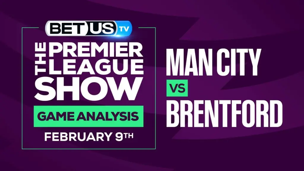 Man City vs Brentford: Preview & Analysis (Feb 7th)