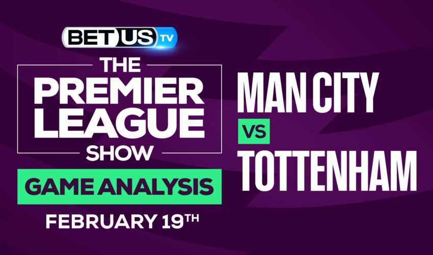 Manchester City vs Tottenham: Preview & Odds (Feb 19th)