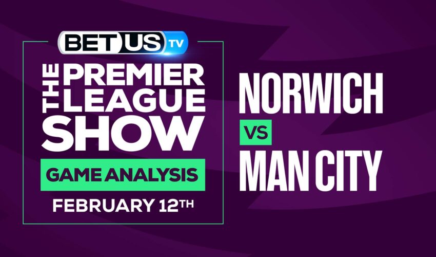 Norwich vs Man City: Odds & Preview (Feb 10th)