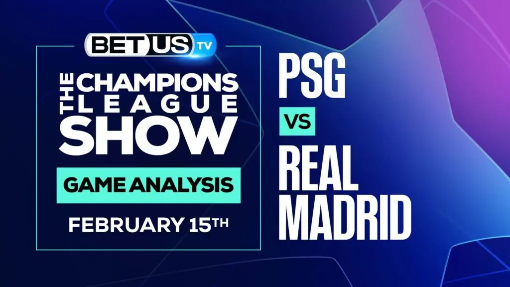 PSG vs Real Madrid: Picks & Predictions (Feb 15th)