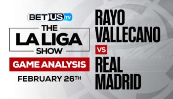Rayo Vallecano vs Real Madrid: Analysis & Preview (Feb 24th)