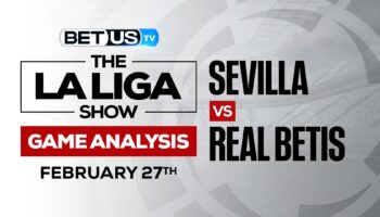 Sevilla vs Real Betis: Odds & Predictions (Feb 24th)