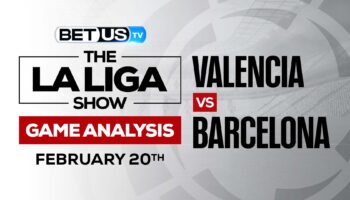 Valencia vs Barcelona: Preview & Analysis (Feb 17th)