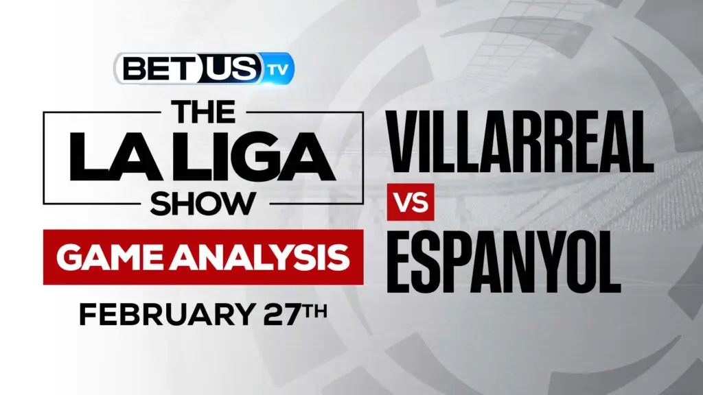 Villarreal vs Espanyol: Analysis & Preview (Feb 24th)