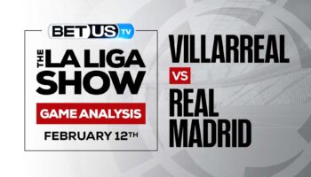 Villarreal vs Real Madrid: Odds & Analysis (Feb 10th)