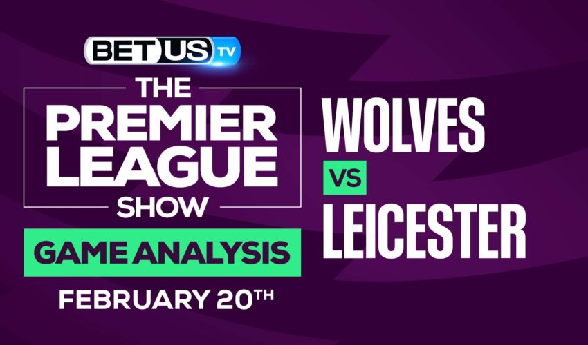 Wolves vs Leicester: Picks & Predictions (Feb 20th)