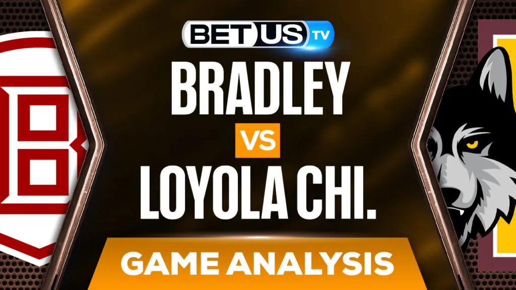 Bradley vs Loyola Chicago: Picks & Predictions (March 4th )
