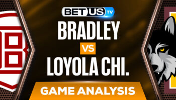 Bradley vs Loyola Chicago: Picks & Predictions (March 4th )