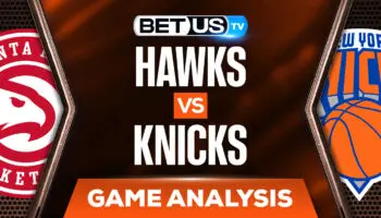 Atlanta Hawks vs New York Knicks: Predictions & Odds 3/22/2022