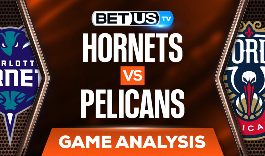 Charlotte Hornets vs New Orleans Pelicans: Picks & Analysis (March 11th)