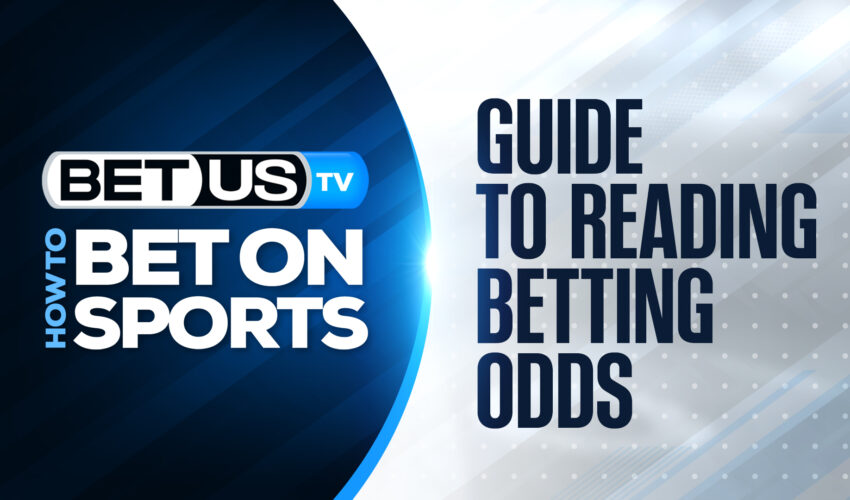Guide to Reading Betting Odds: What they Mean & How to Use Them