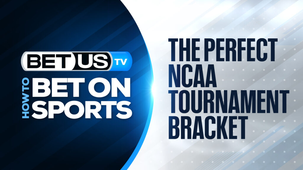 Tips for Picking the Perfect NCAA Tournament Bracket