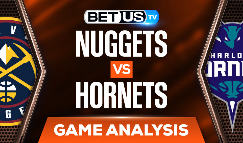 Denver Nuggets vs Charlotte Hornets: Picks & Predictions 3/28/2022